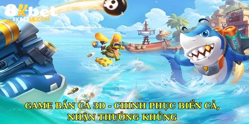 Game Bắn Cá 3D - Chinh Phục Biển Cả, Nhận Thưởng Khủng