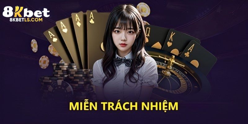 Mục đích 8KBET đề ra chính sách miễn trừ trách nhiệm